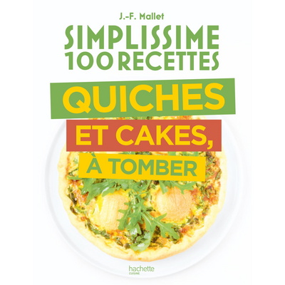 Simplissime 100 recettes - Quiches Cakes Tartes