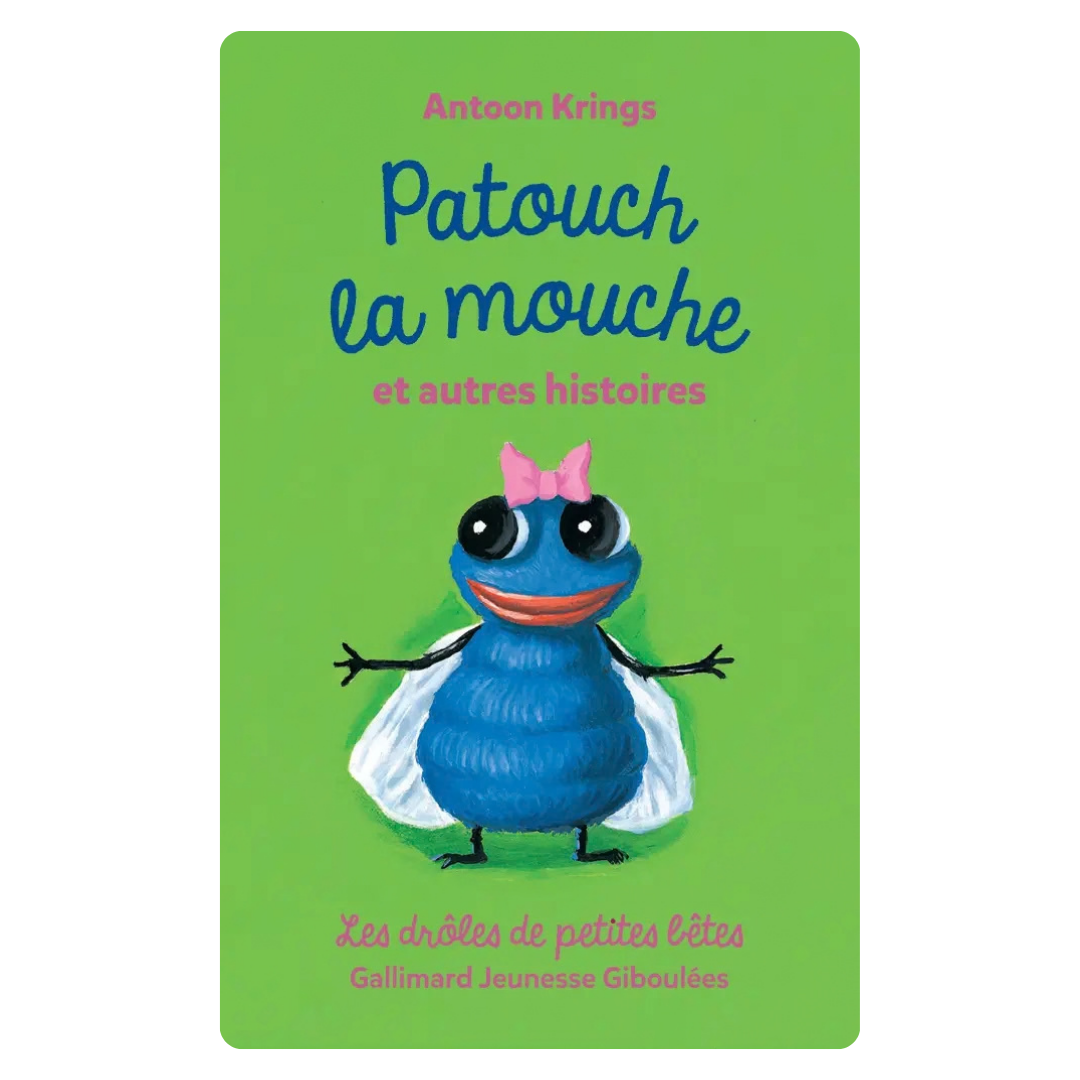 Drôles de petites bêtes : Patouch la mouche et autres histoires