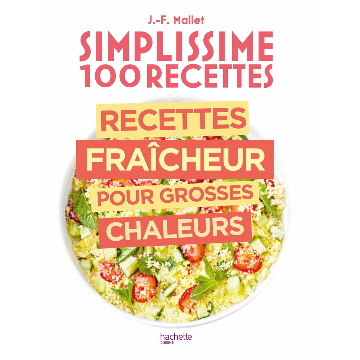 Simplissime 100 recettes - Recettes fraîcheur pour grosses chaleurs