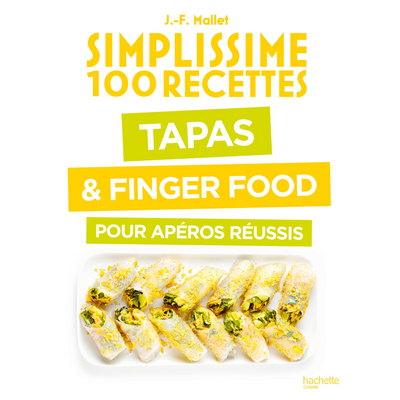 Simplissime 100 recettes - Tapas & Finger Food pour apéros réussis