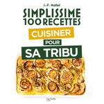 Simplissime 100 recettes - Cuisiner pour sa tribu