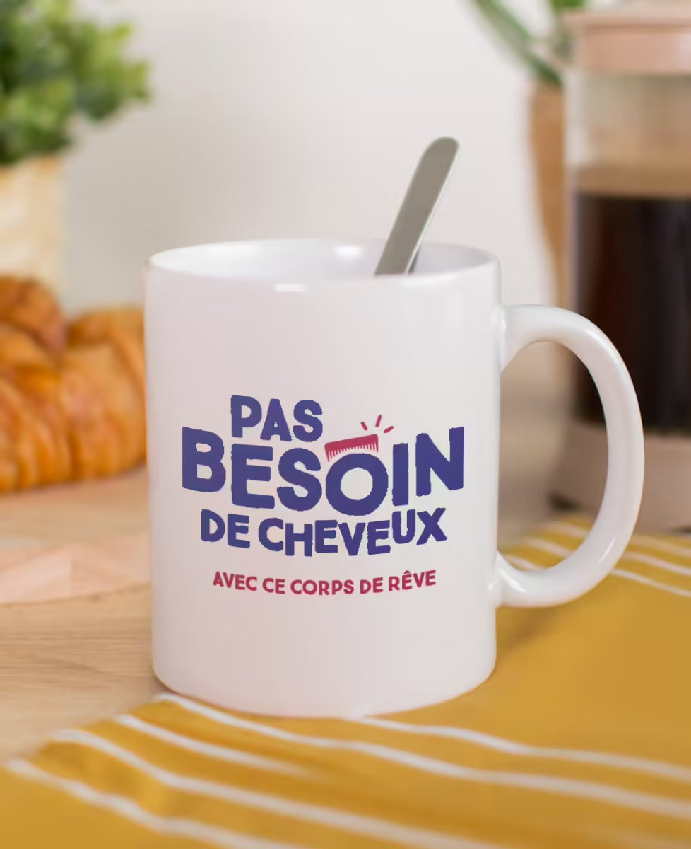 Mug - Pas besoin de cheveux