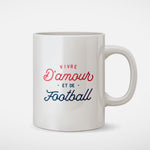 Mug - Vivre d'Amour et foot