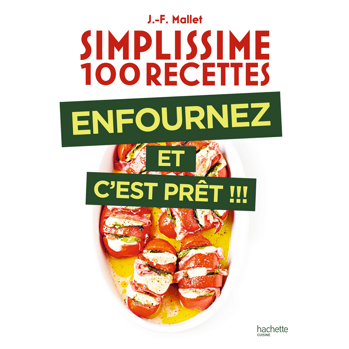 Simplissime 100 recettes - Enfournez c'est prêt !