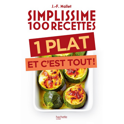 Simplissime 100 recettes - 1 plat et c'est tout