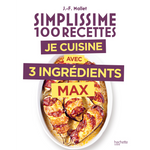 Simplissime 100 recettes - 3 ingrédients max